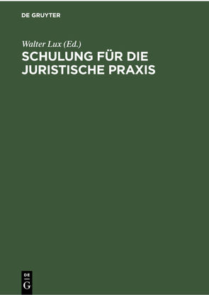 Schulung für die Juristische Praxis von Berg,  Hans, Jansen,  Paul, Kraus,  Erwin, Lux,  Walter, Neumann,  Dirk, Schaefer,  Karl