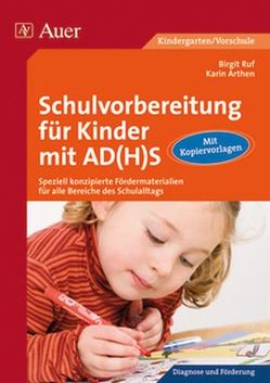 Schulvorbereitung für Kinder mit AD(H)S von Arthen,  Karin, Ruf,  Birgit