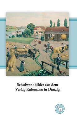 Schulwandbilder aus dem Verlag Kafemann in Danzig von Dröge,  Kurt