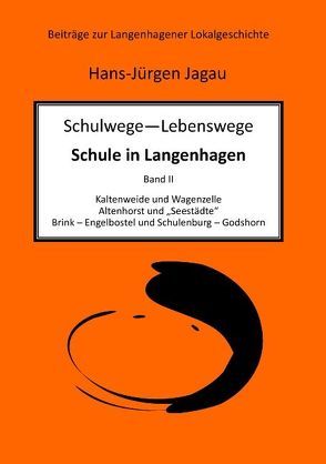 Schulwege – Lebenswege – Schule in Langenhagen II von Jagau,  Hans-Jürgen