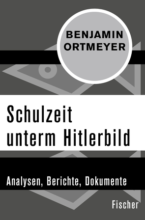 Schulzeit unterm Hitlerbild von Ortmeyer,  Benjamin