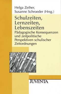 Schulzeiten, Lernzeiten, Lebenszeiten von Schroeder,  Susanne, Zeiher,  Helga