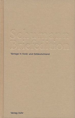 Schumann-Briefedition / Schumann-Briefedition III.7 von Dahmen,  Hrosvith, Heinemann,  Michael, Synofzik,  Thomas, Sziedat,  Konrad