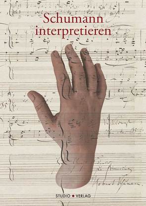 Schumann interpretieren von Appel,  Bernhard R., Draheim,  Joachim, Dünki,  Jean-Jacques, Gartmann,  Thomas, Gülke,  Peter, Hartinger,  Anselm, Hoffmann-Axthelm,  Dagmar, Kabisch,  Thomas, Kapp,  Reinhard, Kirnbauer,  Martin, Kok,  Roe-Min, Lindenmaier,  Felix, MacKeown,  John, Messthaler,  Ulrich, Müller,  Anette, Nauhaus,  Gerd, Ozawa,  Kazuko, Schmidt,  Rainer, Schneeberger,  Hansheinz, Seskir,  Sezi, Staier,  Andreas, Starobinski,  Georges, Struck,  Michael, Synofzik,  Thomas, Trümpy,  Balz, Venzago,  Mario, Wendt,  Matthias