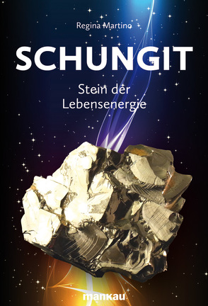 Schungit – Stein der Lebensenergie von Martino,  Regina