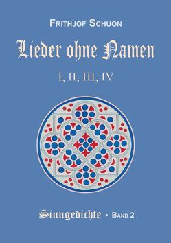 Schuons Sinngedichte / Lieder ohne Namen I-IV von Schuon,  Frithjof