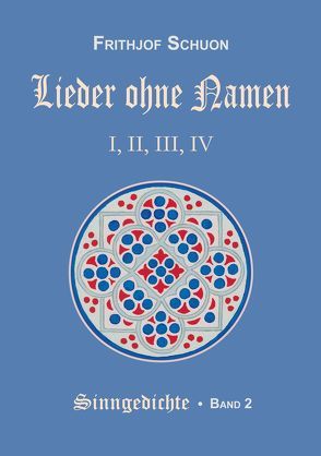 Schuons Sinngedichte / Lieder ohne Namen I-IV von Schuon,  Frithjof