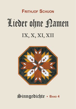 Schuons Sinngedichte / Lieder ohne Namen IX-XII von Schuon,  Frithjof