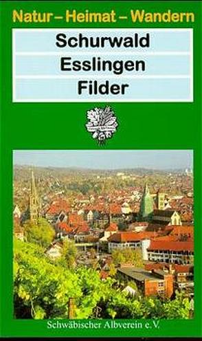 Schurwald – Esslingen – Filder von Bauer,  Ernst W., Ertel,  Rainer, Jooss,  Rainer, Kemmner,  Gerhard, Müller,  Theo, Schraitle,  Egon, Schwäbischer Albverein e.V., Sitte,  Eberhard, Supper,  Walter