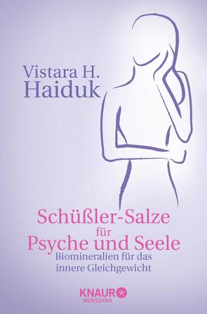 Schüßler-Salze für Psyche und Seele von Haiduk,  Vistara H.