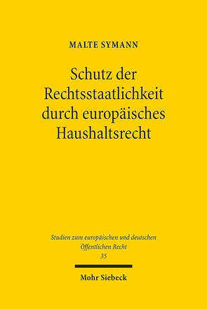 Schutz der Rechtsstaatlichkeit durch europäisches Haushaltsrecht von Symann,  Malte