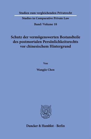 Schutz der vermögenswerten Bestandteile des postmortalen Persönlichkeitsrechts vor chinesischem Hintergrund. von Chen,  Wangjie