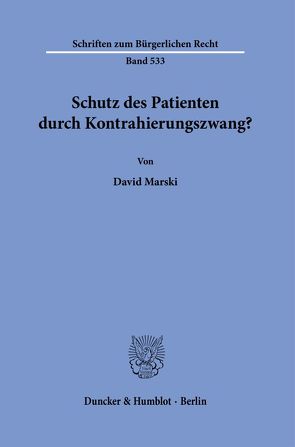 Schutz des Patienten durch Kontrahierungszwang? von Marski,  David