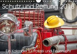 Schutz und Rettung 2018. Ein Kalender für Polizei und Feuerwehr (Wandkalender 2018 DIN A4 quer) von Lehmann,  Steffani