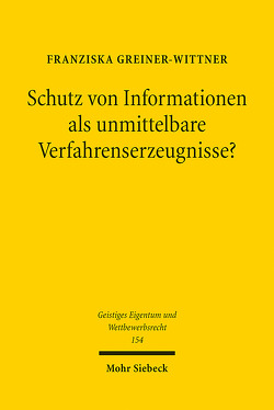 Schutz von Informationen als unmittelbare Verfahrenserzeugnisse? von Greiner-Wittner,  Franziska