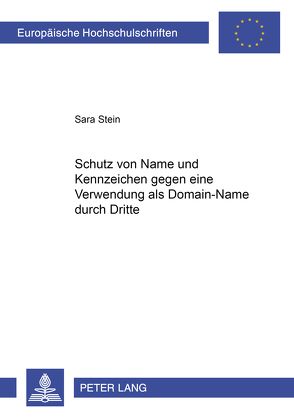 Schutz von Name und Kennzeichen gegen eine Verwendung als Domain-Name durch Dritte von Stein,  Sara