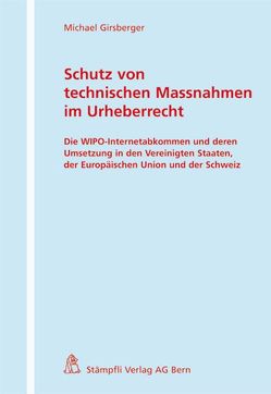 Schutz von technischen Massnahmen im Urheberrecht von Girsberger,  Michael