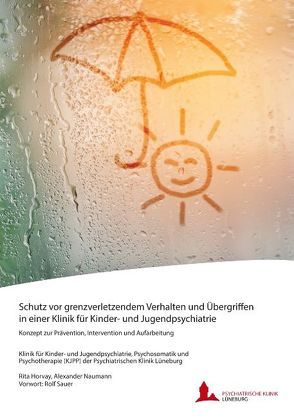 Schutz vor grenzverletzendem Verhalten und Übergriffen in einer Klinik für Kinder- und Jugendpsychiatrie von Horvay,  Rita, Naumann,  Alexander