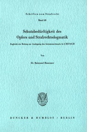 Schutzbedürftigkeit des Opfers und Strafrechtsdogmatik. von Hassemer,  Raimund