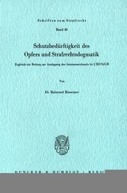 Schutzbedürftigkeit des Opfers und Strafrechtsdogmatik. von Hassemer,  Raimund