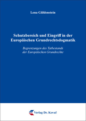 Schutzbereich und Eingriff in der Europäischen Grundrechtsdogmatik von Güldenstein,  Lena