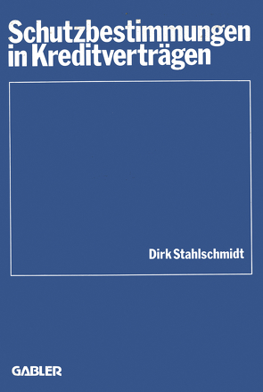 Schutzbestimmungen in Kreditverträgen von Stahlschmidt,  Dirk