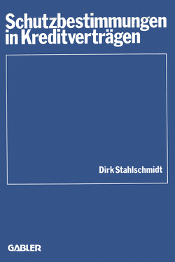 Schutzbestimmungen in Kreditverträgen von Stahlschmidt,  Dirk