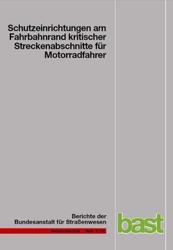 Schutzeinrichtungen am Fahrbahnrand kritischer Streckenabschnitte für Motorradfahrer von Gerlach,  J., Oderwald,  K