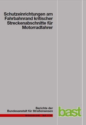 Schutzeinrichtungen am Fahrbahnrand kritischer Streckenabschnitte für Motorradfahrer von Gerlach,  J., Oderwald,  K