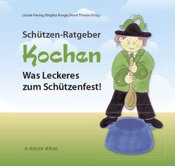 Schützen-Ratgeber Kochen von Fiering-Willeboordse,  Ursula, Ronge,  Birgitta, Thoren,  Horst