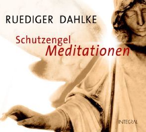 Schutzengel-Meditationen CD von Dahlke,  Ruediger