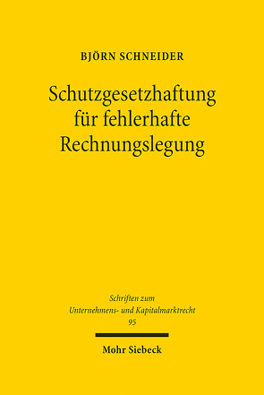 Schutzgesetzhaftung für fehlerhafte Rechnungslegung von Schneider,  Björn