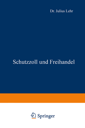 Schutzzoll und Freihandel von Lehr,  Julius