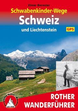 Schwabenkinder-Wege Schweiz und Liechtenstein. Mit GPS-Daten von Bereuter,  Elmar