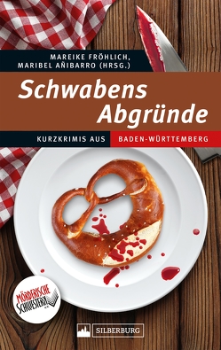 Schwabens Abgründe von Anibarro,  Maribel, Fröhlich,  Mareike