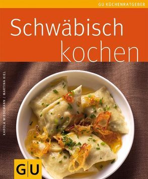 Schwäbisch kochen von Kiel,  Martina, Wiedemann,  Karola