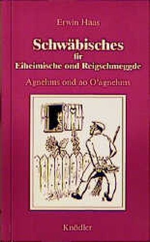 Schwäbisches fir Eiheimische ond Reigschmeggde von Bauer,  Karl, Haas,  Erwin