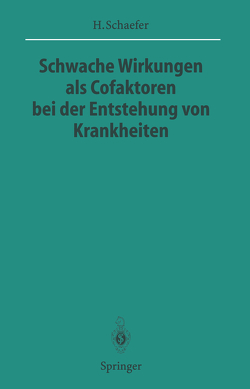 Schwache Wirkungen als Cofaktoren bei der Entstehung von Krankheiten von Doerr,  W., Schaefer,  Hans