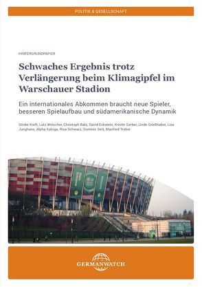 Schwaches Ergebnis trotz Verlängerung beim Klimagipfel im Warschauer Stadion von Bals,  Christoph, Gerber,  Kristin, Grießhaber,  Linde, Junghans,  Lisa, Kaloga,  Alpha O., Kreft,  Sönke, Schwarz,  Rixa, Sett,  Dominic, Treber,  Manfred, Weischer,  Lutz