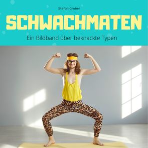 Schwachmaten von Gruber,  Stefan