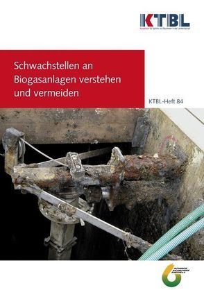 Schwachstellen an Biogasanlagen verstehen und vermeiden von KTBL