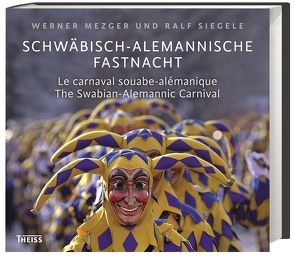 Schwäbisch-alemannische Fastnacht von Mezger,  Werner, Siegele,  Ralf