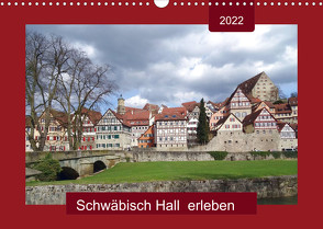 Schwäbisch Hall erleben (Wandkalender 2022 DIN A3 quer) von Keller,  Angelika