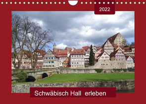 Schwäbisch Hall erleben (Wandkalender 2022 DIN A4 quer) von Keller,  Angelika