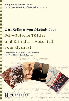 Schwäbische Tüftler und Erfinder – Abschied vom Mythos? von Kollmer-von-Oheimb-Loup,  Gert