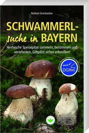 Schwammerlsuche in Bayern von Griesbacher,  Norbert