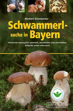 Schwammerlsuche in Bayern von Griesbacher,  Norbert