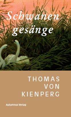 Schwanengesänge von Kienperg,  Thomas von