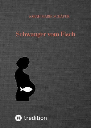 Schwanger vom Fisch von Schäfer,  Sarah Marie