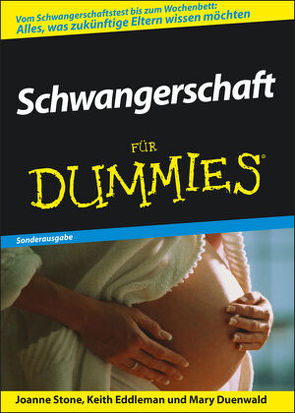 Schwangerschaft für Dummies von Duenwald,  Mary, Eddleman,  Keith, Stone,  Joanne